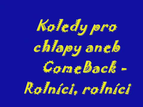 Comeback Rolníci rolníci wmv